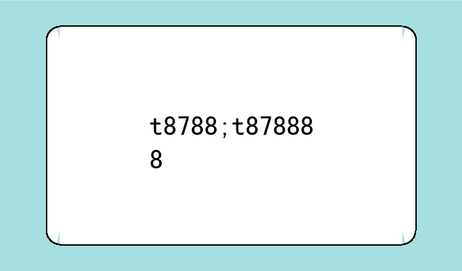 t8788;t878888