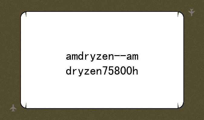 amdryzen--amdryzen75800h