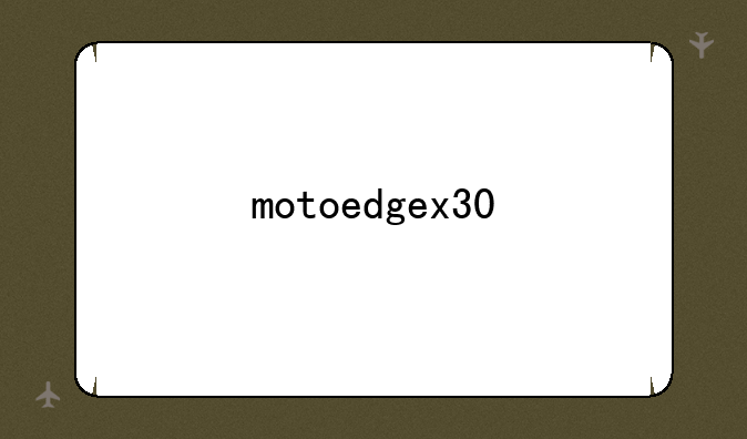 motoedgex30